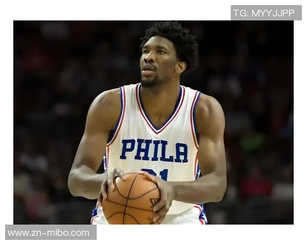 恩比德状态回暖本赛季首次连续两场得分突破30分展现强大实力